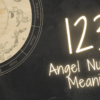 123 Angel Number Meaning