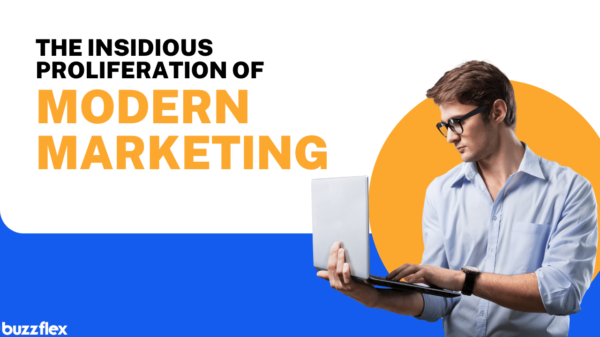 The Insidious Proliferation of Modern Marketing